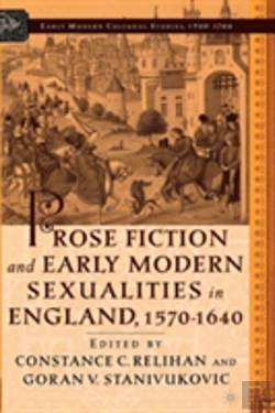 Bertrand.pt - Prose Fiction And Early Modern Sexuality,1570-1640