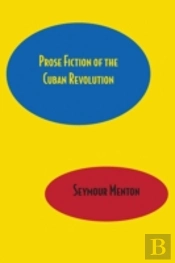 Prose Fiction Of The Cuban Revolution