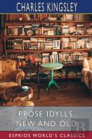 Prose Idylls, New And Old (Esprios Classics)