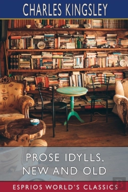 Bertrand.pt - Prose Idylls, New And Old (Esprios Classics)