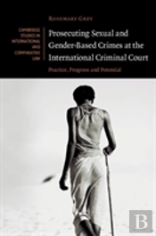 Prosecuting Sexual And Gender-Based Crimes At The International Criminal Court