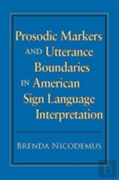Prosodic Markers And Utterance Boundaries In American Sign Language Interpretation