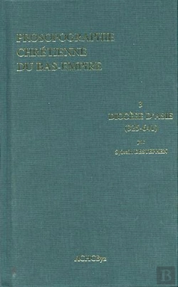 Bertrand.pt - Prosopographie Chrétienne Du Bas-Empire 3 ; Diocèse D'Asie (325-641)