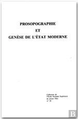 Bertrand.pt - Prosopographie Et Genese De L'Etat Moderne