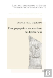 Prosopographie Et Onomastique Des Épidauriens : (Ve S. Av. J.-C. - Ive S. Apr. J.-C.)