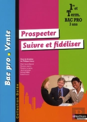 Prospecter Et Suivre/Fideliser La Clientele Bac Pro Vente T.1 (Galee) Eleve 2011