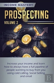 Prospecting: Increase Your Income And Le