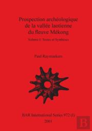 Prospection Archeologique De La Vallee Laotienne Du Fleuve Mekong, Volume I
