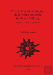 Prospection Archeologique De La Vallee Laotienne Du Fleuve Mekong, Volume I