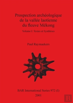 Bertrand.pt - Prospection Archeologique De La Vallee Laotienne Du Fleuve Mekong, Volume I
