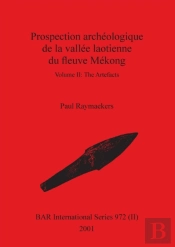 Prospection Archeologique De La Vallee Laotienne Du Fleuve Mekong, Volume Ii