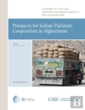 Prospects For Indian-Pakistani Cooperation In Afghanistan