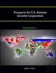 Prospects For U.S.-Russian Security Cooperation (Enlarged Edition)