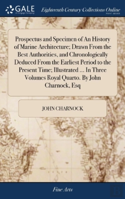 Bertrand.pt - Prospectus And Specimen Of An History Of Marine Architecture; Drawn From The Best Authorities, And Chronologically Deduced From The Earliest Period To The Present Time; Illustrated ... In Three Volume