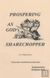 Prospering As God'S Sharecropper, Vegetable Gardening Made Easy... God Inspired Ways