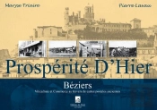 Prospérité D'Hier : Béziers ; Viticulture Et Commerce Au Travers De Cartes Postales Anciennes