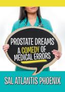 Prostate Dreams A Comedy Of Medical Errors