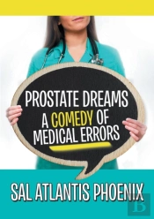 Prostate Dreams A Comedy Of Medical Errors