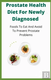 Prostate Health Diet For Newly Diagnosed
