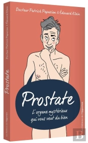 Prostate ; L'Organe Mystérieux Qui Vous Veut Du Bien