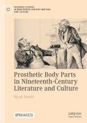 Prosthetic Body Parts In Nineteenth-Century Literature And Culture