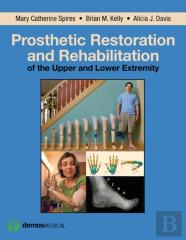 Prosthetic Restoration And Rehabilitation Of The Upper And Lower Extremity