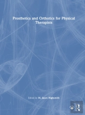 Prosthetics And Orthotics For Physical Therapists