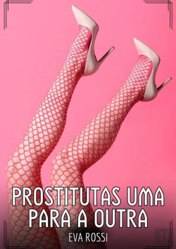 Bertrand.pt - Prostitutas Uma Para A Outra