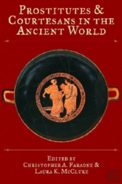 Bertrand.pt - Prostitutes And Courtesans In The Ancient World