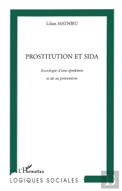 Prostitution Et Sida ; Sociologie D'Une Epidemie Et De Sa Prevention