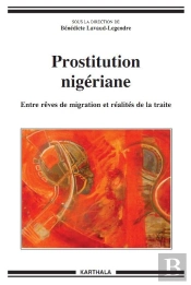 Prostitution Nigériane ; Entre Rêves De Migration Et Réalités De La Traite