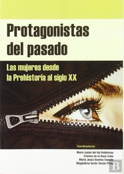 Bertrand.pt - Protagonistas Del Pasado. Las Mujeres Desde La Prehistoria Al Siglo Xx.