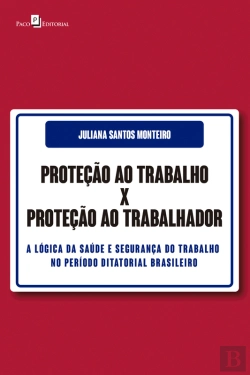 Bertrand.pt - Proteção Ao Trabalho X Proteção Ao Trabalhador