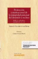 Protección Constitucional De La Integridad Personal Del Detenido Y Recluso: Medios De Tutela Jurídic