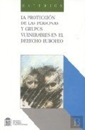 Proteccion De Las Personas Y Grupos Vulnerables En El Derecho Europeo, La