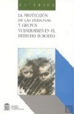 Bertrand.pt - Proteccion De Las Personas Y Grupos Vulnerables En El Derecho Europeo, La