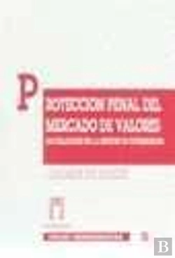 Bertrand.pt - Protección Penal Del Mercado De Valores. Infidelidades En La Gestión De Patrimonios
