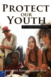 Protect Our Youth : The 21 Unspoken Truths About Marijuana