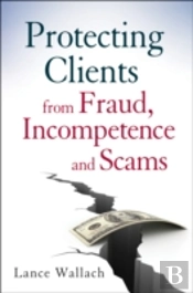 Protecting Clients From Fraud, Incompetence And Scams
