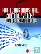 Protecting Industrial Control Systems From Electronic Threats