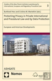 Protecting Privacy In Private International And Procedural Law And By Data Protection