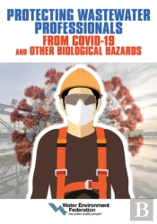 Protecting Wastewater Professionals From Covid-19 And Other Biological Hazards
