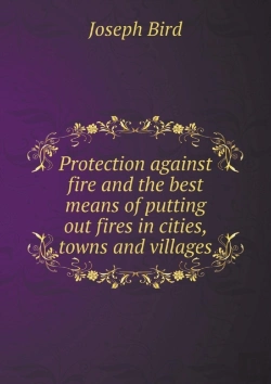 Bertrand.pt - Protection Against Fire And The Best Means Of Putting Out Fires In Cities, Towns And Villages