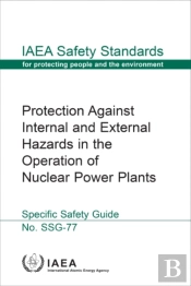 Protection Against Internal And External Hazards In The Operation Of Nuclear Power Plants