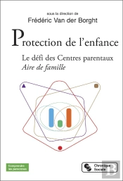 Protection De L'Enfance : Le Défi Des Centres Parentaux ; Aire De Famille