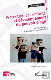 Protection Des Enfants Et Développement Du Pouvoir D'Agir : De L'Impuissance À La Possibilité Concrète D'Agir
