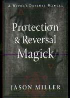 Protection & Reversal Magick (Revised And Updated Edition)