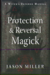 Protection & Reversal Magick (Revised And Updated Edition)