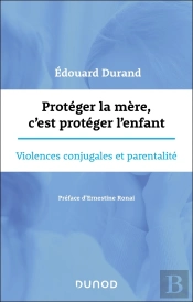 Protéger La Mère, C'Est Protéger L'Enfant : Violences Conjugales Et Parentalité