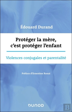 Bertrand.pt - Protéger La Mère, C'Est Protéger L'Enfant : Violences Conjugales Et Parentalité